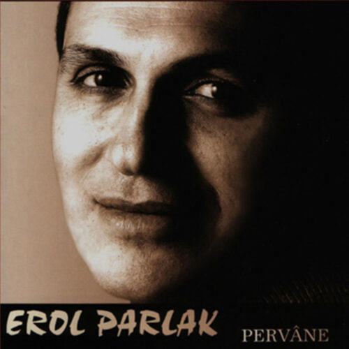 Erol Parlak - Pervâne (2017) Full Albüm İndir Erol Parlak - Pervâne (2017) Full Albüm İndir