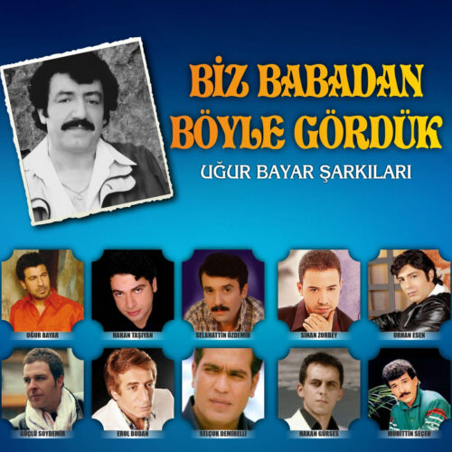 Çeşitli Sanatçılar - Biz Babadan Böyle Gördük (Uğur Bayar Şarkıları) (2018) Full Albüm İndir Çeşitli Sanatçılar - Biz Babadan Böyle Gördük (Uğur Bayar Şarkıları) (2018) Full Albüm İndir