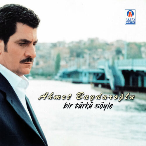 Ahmet Baydaroğlu - Bir Türkü Söyle (2004) Full Albüm İndir Ahmet Baydaroğlu - Bir Türkü Söyle (2004) Full Albüm İndir