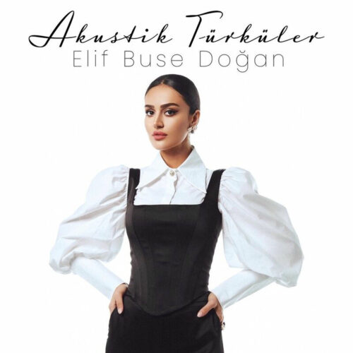 Elif Buse Doğan - Akustik Türküler (2022) Full Albüm İndir Elif Buse Doğan - Akustik Türküler (2022) Full Albüm İndir