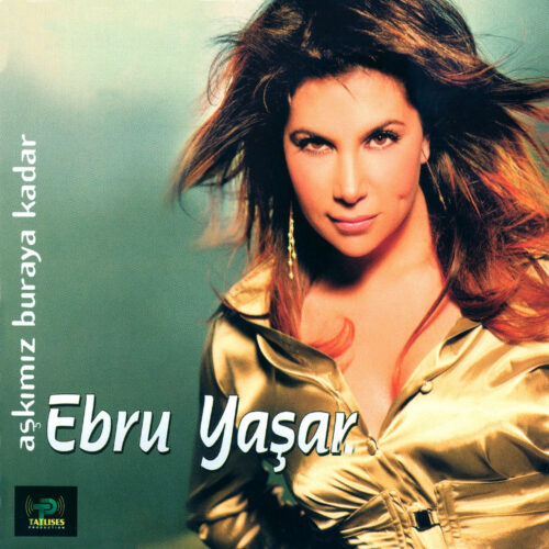 Ebru Yaşar - Aşkımız Buraya Kadar (Bonus Track Version) (2003) Full Albüm İndir Ebru Yaşar - Aşkımız Buraya Kadar (Bonus Track Version) (2003) Full Albüm İndir