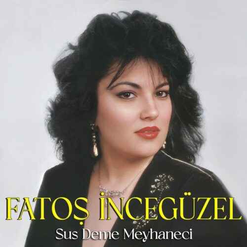 Fatoş İncegüzel - Sus Deme Meyhaneci (1987) Full Albüm İndir