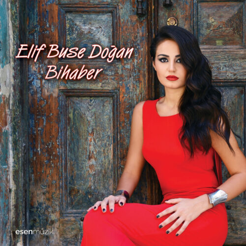 Elif Buse Doğan Yeni Bihaber Full Albüm İndir Elif Buse Doğan Yeni Bihaber Full Albüm İndir