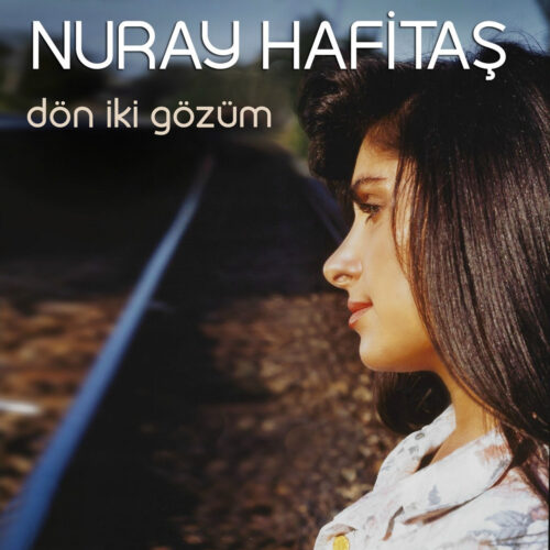 Nuray Hafiftaş - Dön İki Gözüm (1989) Full Albüm İndir Nuray Hafiftaş - Dön İki Gözüm (1989) Full Albüm İndir