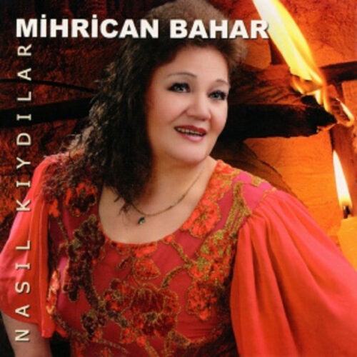Mihrican Bahar - Nasıl Kıydılar (2006) Full Albüm İndir