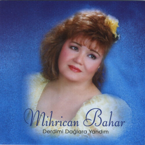 Mihrican Bahar - Derdimi Dağlara Yandım (2004) Full Albüm İndir Mihrican Bahar - Derdimi Dağlara Yandım (2004) Full Albüm İndir