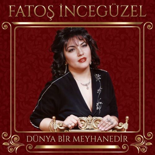 Fatoş İncegüzel - Dünya Bir Meyhanedir (1986) Full Albüm İndir