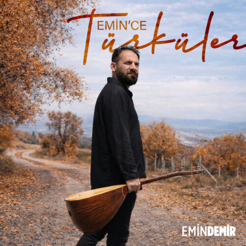 Emin Demir - Emin'ce Türküler (2026) Full Albüm İndir Emin Demir - Emin'ce Türküler (2026) Full Albüm İndir