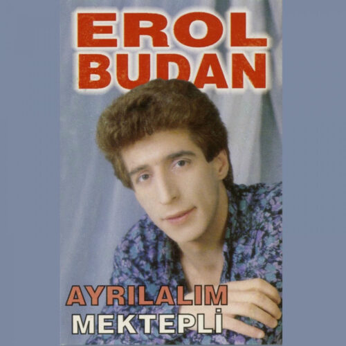 Erol Budan - Ayrılalım / Mektepli (1994) Full Albüm İndir Erol Budan - Ayrılalım / Mektepli (1994) Full Albüm İndir