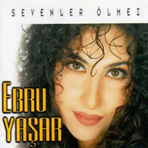 Ebru Yaşar - Sevenler Ölmez (1997) Full Albüm İndir Ebru Yaşar - Sevenler Ölmez (1997) Full Albüm İndir