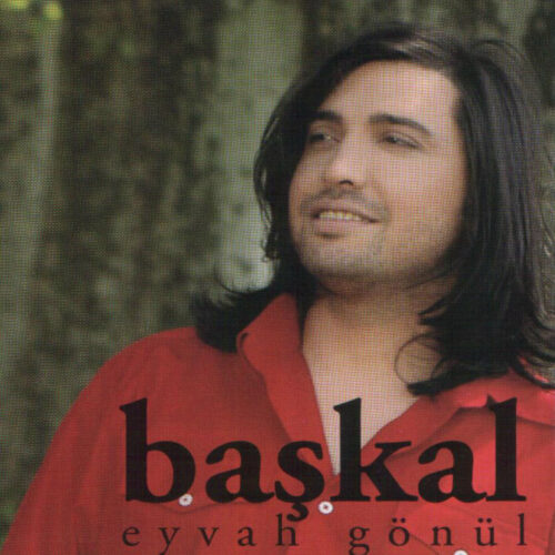 Başkal - Eyvah Gönül (2009) Full Albüm İndir Başkal - Eyvah Gönül (2009) Full Albüm İndir
