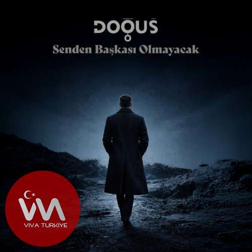 dogus senden baskasi olmayacak