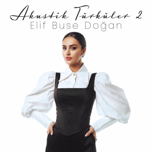 Elif Buse Doğan - Akustik Türküler 2 (2022) Full Albüm İndir Elif Buse Doğan - Akustik Türküler 2 (2022) Full Albüm İndir