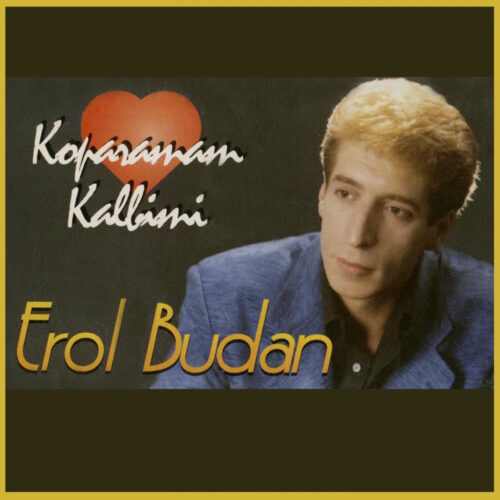 Erol Budan - Koparamam Kalbimi (1989) Full Albüm İndir Erol Budan - Koparamam Kalbimi (1989) Full Albüm İndir