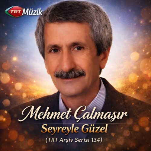 Mehmet Çalmaşır - Seyreyle Güzel (TRT Arşiv Serisi 134) (2026) Full Albüm İndir 8 Mehmet Çalmaşır - Seyreyle Güzel (TRT Arşiv Serisi 134) (2026) Full Albüm İndir