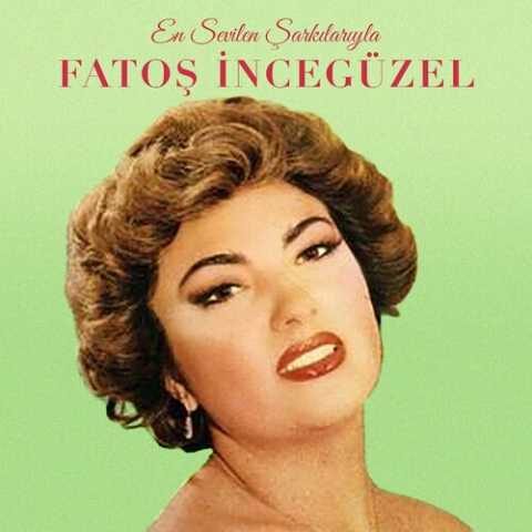 Fatoş İncegüzel - En Sevilen Şarkılarıyla (2022) Full Albüm İndir