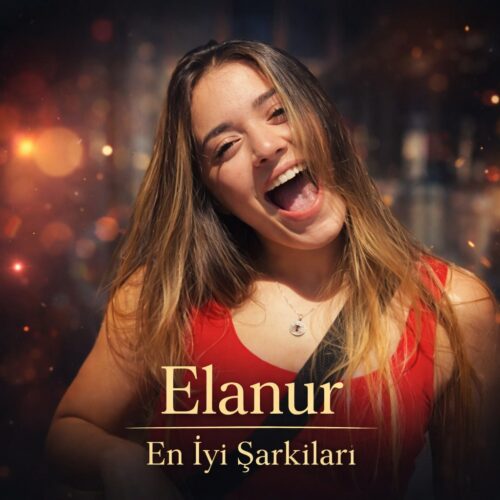 Elanur - En İyi Şarkıları (2026) Full Albüm İndir