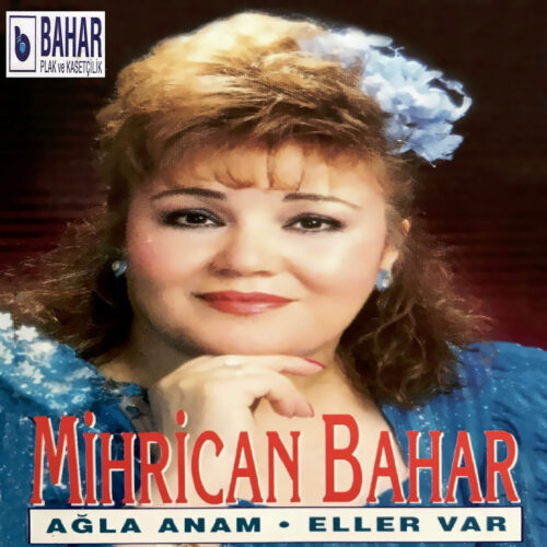 Mihrican Bahar - Ağla Anam _ Eller Var (1993) Full Albüm İndir 8 Mihrican Bahar - Ağla Anam _ Eller Var (1993) Full Albüm İndir