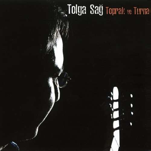 Tolga Sağ - Toprak Ve Turna (2004) Full Albüm İndir Tolga Sağ - Toprak Ve Turna (2004) Full Albüm İndir