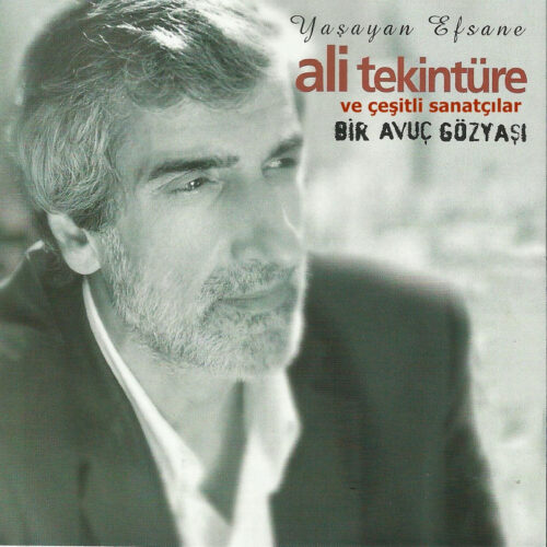Ali Tekinture - Bir Avuç Gözyaşı _ Yaşayan Efsane (2015) Full Albüm İndir Ali Tekinture - Bir Avuç Gözyaşı _ Yaşayan Efsane (2015) Full Albüm İndir