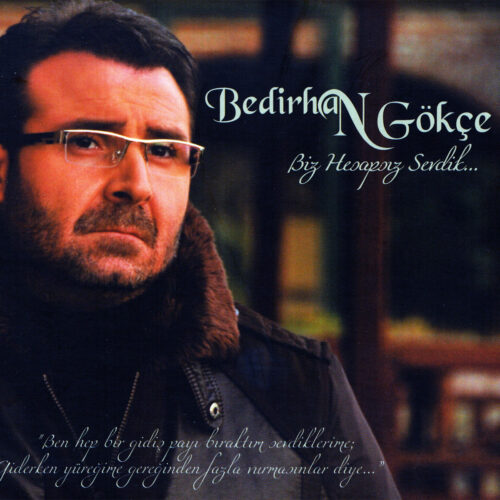 Bedirhan Gökçe - Biz Hesapsız Sevdik (2011) Full Albüm İndir Bedirhan Gökçe - Biz Hesapsız Sevdik (2011) Full Albüm İndir
