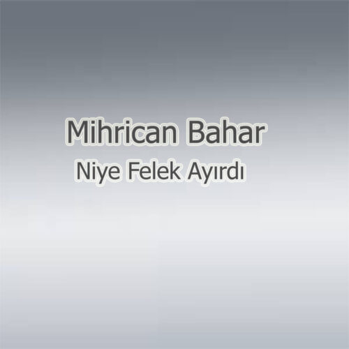 Mihrican Bahar - Niye Felek Ayırdı (1986) Full Albüm İndir