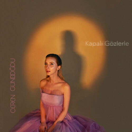 Ceren Gündoğdu - Kapalı Gözlerle (2020) Full Albüm İndir