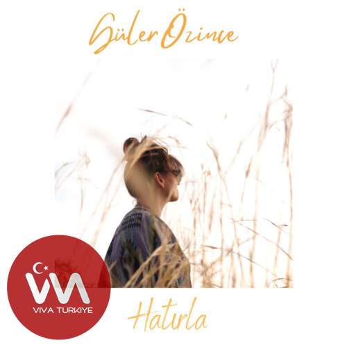 Güler Özince Yeni Hatırla Şarkısını Mp3 İndir Güler Özince Yeni Hatırla Şarkısını Mp3 İndir