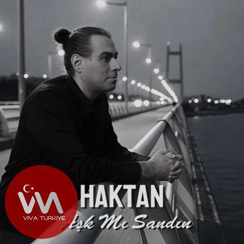 Haktan Yeni Aşk Mı Sandın Şarkısını Mp3 İndir Haktan Yeni Aşk Mı Sandın Şarkısını Mp3 İndir