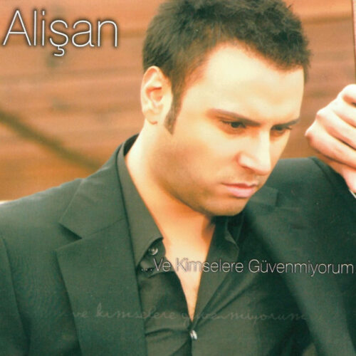 Alişan - Ve Kimselere Güvenmiyorum (2007) Full Albüm İndir Alişan - Ve Kimselere Güvenmiyorum (2007) Full Albüm İndir