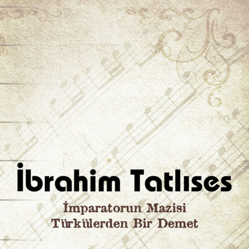 İbrahim Tatlıses - İmparatorun Mazisi (Türkülerden Bir Demet) (2003) Full Albüm İndir