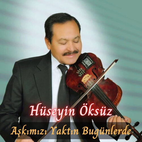 Hüseyin Öksüz - Aşkımızı Yaktın Bugünlerde (2022) Full Albüm İndir