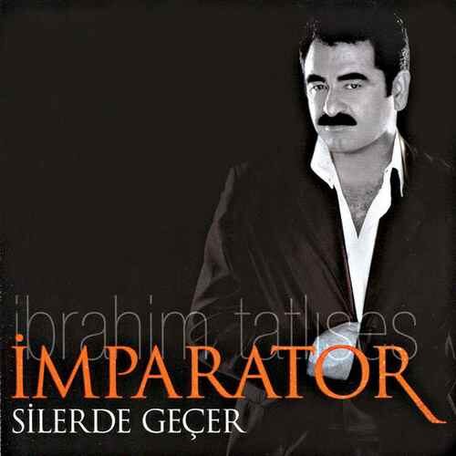 İbrahim Tatlıses Yeni İmparator Siler de Geçer Full Albüm İndir İbrahim Tatlıses Yeni İmparator Siler de Geçer Full Albüm İndir