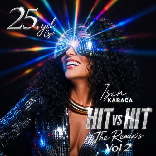 Işın Karaca - 25.Yıl Özel Hit VS Hit The Remix's Vol II (2026) Full Albüm İndir 4 Işın Karaca - 25.Yıl Özel Hit VS Hit The Remix's Vol II (2026) Full Albüm İndir