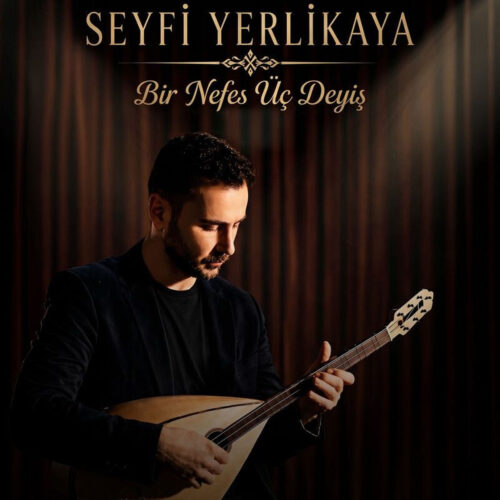 Seyfi Yerlikaya - Bir Nefes Üç Deyiş (2026) Full Albüm İndir