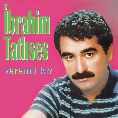 İbrahim Tatlıses Yeni Veremli Kız Full Albüm İndir İbrahim Tatlıses Yeni Veremli Kız Full Albüm İndir
