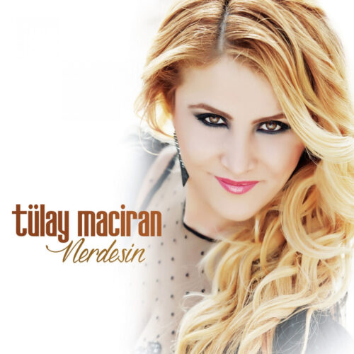 Tülay Maciran - Nerdesin (2014) Full Albüm İndir Tülay Maciran - Nerdesin (2014) Full Albüm İndir