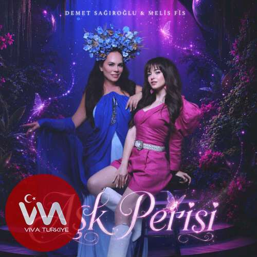 Demet Sağıroğlu , Melis Fis - Aşk Perisi (2026) mp3 İndir 8 demet sagiroglu