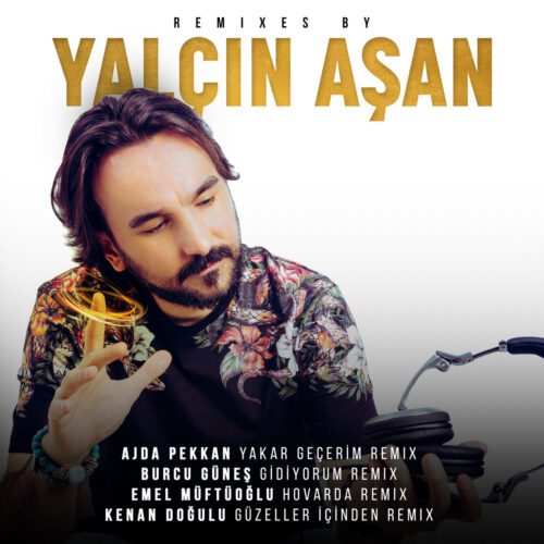 Yalçın Aşan - Remixes By Yalçın Aşan (2022) Full Albüm İndir Yalçın Aşan - Remixes By Yalçın Aşan (2022) Full Albüm İndir