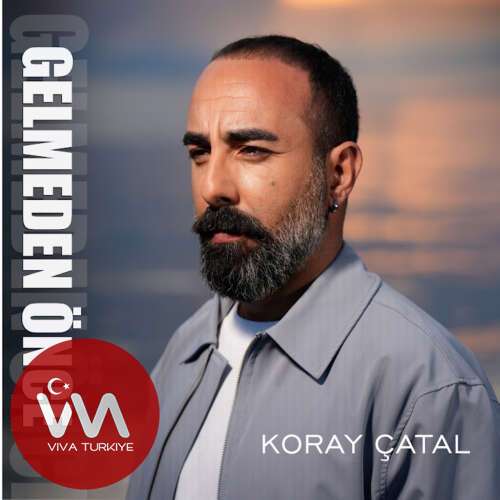 Koray Çatal – Gelmeden Önce (2026) Mp3 İndir