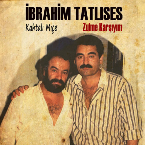 İbrahim Tatlıses , Kahtalı Miçe Yeni Zulme Karşıyım (Canlı Konser Kaydı) Full Albüm İndir İbrahim Tatlıses , Kahtalı Miçe Yeni Zulme Karşıyım (Canlı Konser Kaydı) Full Albüm İndir