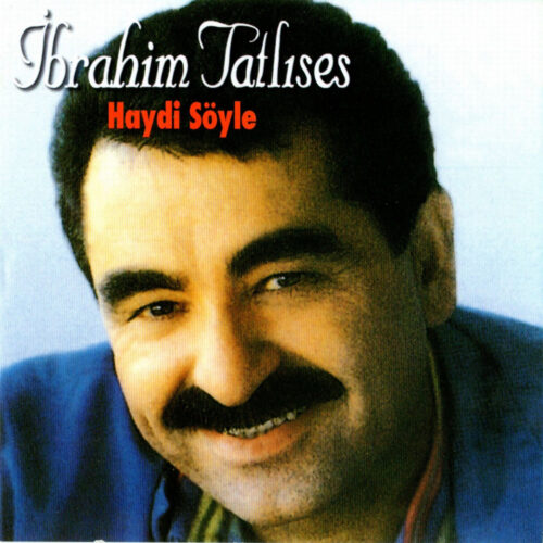 İbrahim Tatlıses Yeni Haydi Söyle Full Albüm İndir İbrahim Tatlıses Yeni Haydi Söyle Full Albüm İndir
