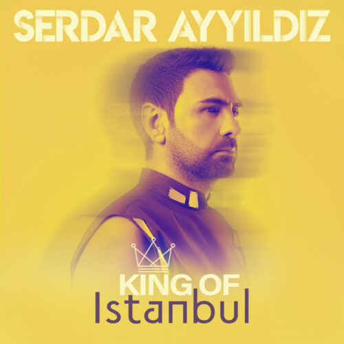 Serdar Ayyıldız - King of İstanbul (2019) Full Albüm İndir Serdar Ayyıldız - King of İstanbul (2019) Full Albüm İndir