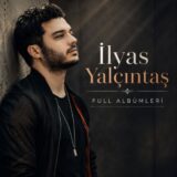 İlyas Yalçıntaş Diskografi – Tüm Albümleri (İNDİR)