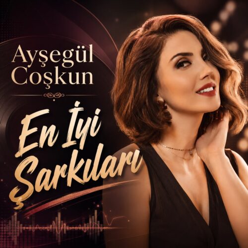 Ayşegül Coşkun Yeni En İyi Şarkıları Full Albüm İndir
