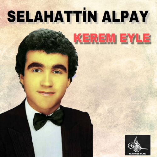Selahattin Alpay - Kerem Eyle (1992) Full Albüm İndir Selahattin Alpay - Kerem Eyle (1992) Full Albüm İndir