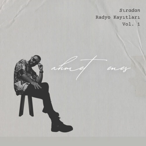 ahmet enes Yeni Sıradan Radyo Kayıtları, Vol. 1 Full Albüm İndir ahmet enes Yeni Sıradan Radyo Kayıtları, Vol. 1 Full Albüm İndir