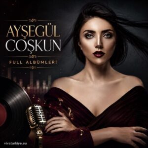 Ayşegül Coşkun Diskografi – Tüm Albümleri (İNDİR)