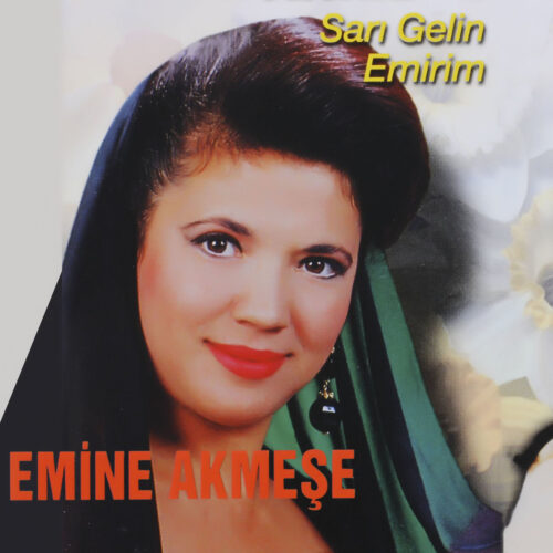 Emine Akmeşe Yeni Sarı Gelin (Emirim) Full Albüm İndir Emine Akmeşe Yeni Sarı Gelin (Emirim) Full Albüm İndir