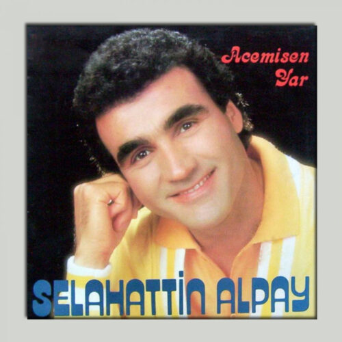 Selahattin Alpay - Acemisen Yar (1987) Full Albüm İndir Selahattin Alpay - Acemisen Yar (1987) Full Albüm İndir